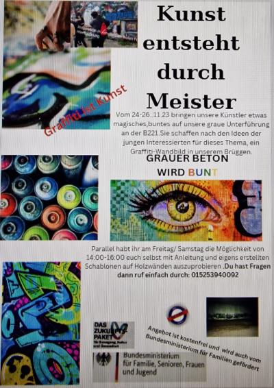 Weißer Hintergrund, oben rechts schwarzer Schriftzug „Kunst entsteht durch Meister“, darunter Informationen in schwarzer Schrift, darunter buntes Graffiti eines Auges, darunter weitere Informationen, links entlang 3 bunte Graffitis und ein Bild von bunten Graffiti Dosen, oben links roter Schriftzug „Graffiti ist Kunst“, unten rechts Logo vom Streetwork, Förderprojekt Zukunftspaket, Bundesministerium für Familie, Senioren, Frauen und Jugend und Hinweistext in schwarz