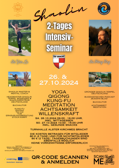 Plakat: Hintergrund orange, oben mittig in schwarz „Shaolin“, darunter in weiß „2-Tages-Seminar“ & Logo TSF Bracht, Datum in weiß „26. & 27.10.2024“, weitere Informationen über Inhalte, Dauer, Ort & Kosten darunter in schwarz,  oben links & rechts Logos, darunter je Bild von Mann, darunter Name von Mann und jeweils ein weiteres Bild & und weitere Infos über Männer, unten links Kontaktdaten und rechts Teilnehmerzahl, unten links Logo interreg, mittig in schwarz „QR-Code scannen & anmelden“, rechts QR-Code