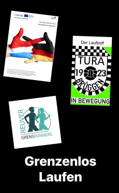Auf schwarzen Hintergrund drei Bilder und unten mittig in weißer Schrift „Grenzenlos Laufen“, Bild oben links vom Förderprogramm Interreg mit Logo und mittig zwei Händen die ineinander greifen, linke Hand mit niederländischer Flagge, recht mit deutscher Flagge auf weißen Hintergrund, rechtes Bild Logo vom Lauftreff Tura Brüggen in schwarz weiß grün, unten links Logo in dunkel grau-blau, türkis von Grensrunners Reuver mit zwei laufenden Personen 
