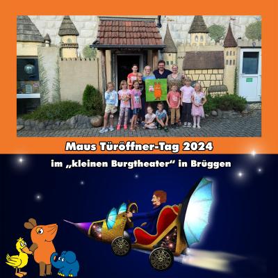 Bild in zwei Hälften geteilt, oben: oranger Rahmen um Bild, Gruppe aus 10 Kindern und drei Erwachsenen stehen und sitzen vor Tür mit Vordach auf grau gepflasterten Boden, links und rechts Burgmauern- und Türme mit kleinen grünen Büschen davor, unterm Bild in weiß „Maus Türöffner-Tag 2024“, untere Hälfte: oben in weiß „im „kleinen Burgtheater“ in Brüggen“, mittig Mann in Zeitmaschine fliegt nach links, unten links, gelbe Ente, orange-braune Mause, blauer kleiner Elefant, dunkel blauer Sternenhintergrund