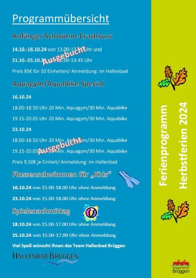 Links Hintergrund blau, von oben nach unten in weißer & schwarzer Schrift jeweils mit Informationen: „Programmübersicht“, „Anfänger Schwimm-Crashkurs“, Hinweis ausgebucht, „Aquagym/Aquabike Special“, 23.10. ausgebucht, „Flossenschwimmen für „Kids““ und „Spielenachmittag“ jeweils mit Daten, Uhrzeit, ohne Anmeldung, unten Logo Hallenbad Brüggen, rechts Hintergrund grün, weiße, seitliche Schrift „Ferienprogramm Herbstferien 2024“, darüber & darunter Ast mit 3 Blättern, unten rechts Logo Burggemeinde Brüggen
