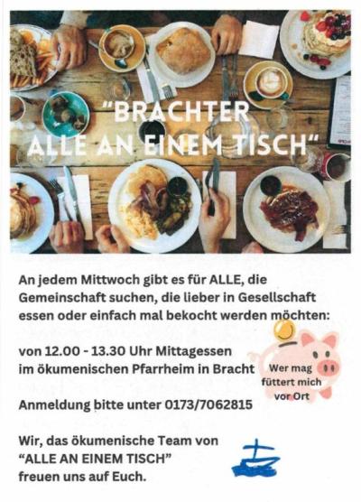 Oben Bild von Frühstückstisch (Ansicht von oben) mit vollen weißen Tellern, darauf unterschiedliche Frühstücksspezialitäten, daneben Messer, Gabel, weiße Serviette, Kaffeetassen, teilweise Hände auf Holztisch, auf Bild weiße Großbuchstaben „Brachter alle an einem Tisch“, unter Bild Informationen in schwarzer Schrift, u.a. jeden Mittwoch von 12:00 bis 13:00 Uhr Mittagessen im ökumenischen Pfarrheim in Bracht und Telefonnummer, rechts rosa Sparschwein mit Münze, darunter Zeichnung von blauen Boot auf Meer 