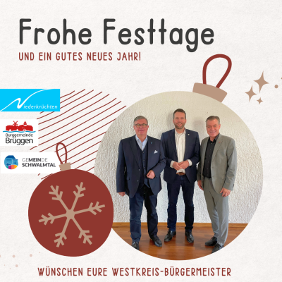 Oben in schwarz-braun „Frohe Festtage und ein gutes neues Jahr!“, links Logo Niederkrüchten, Brüggen, Schwalmtal untereinander, mittig drei Weihnachtsbaumkugeln, Kugel unten links in Brauntönen mit Schneeflockenmotiv im Vordergrund, dahinter rechts große Kugel mit Bild von drei Bürgermeistern in blauen und grauen Anzügen, rechts daneben drei hellbraune Sterne, links oben gestreifte Kugel, unten in braun „wünschen eure West-Kreis-Bürgermeister“