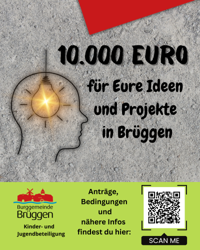 Ein Umriss eines menschlichen Kopfes und eine darüber hängende Glühbirne sind mittig auf dem Poster gedruckt. Rechts daneben steht: Zehntausend Euro für Eure Ideen und Projekte in Brüggen. Der Hintergrund ist in einer Steinoptik. Unten im Bild ist ein grüner Banner mit dem Logo der Kinder- und Jugendbeteiligung der Burggemeinde Brüggen und ein QR Code.